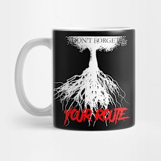 DON'T FORGET YOUR ROUTE Mug